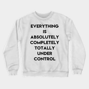 Absolutely under control Crewneck Sweatshirt